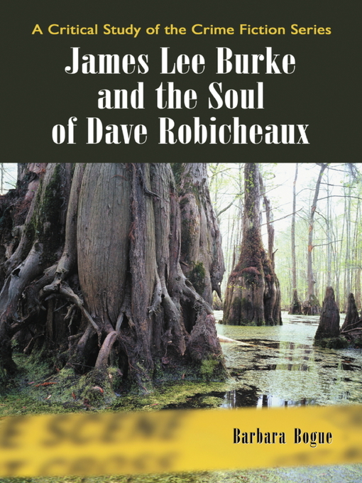 Title details for James Lee Burke and the Soul of Dave Robicheaux by Barbara Bogue - Available